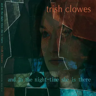 And In The Night-Time She Is There by Trish Clowes