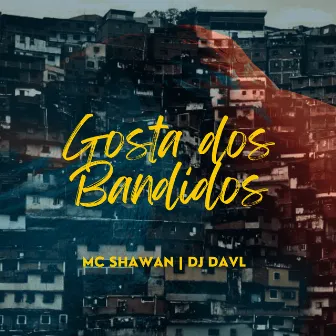 Gosta dos Bandido by MC Shawan