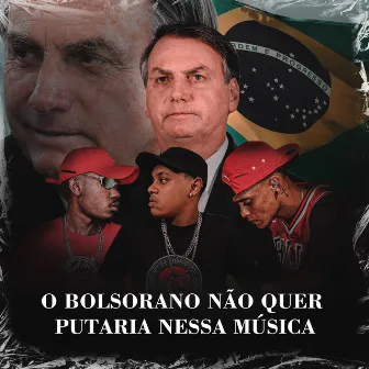 O BOLSONARO NAO QUER PUTARIA NESSA MUSICA by Dj Luan BH