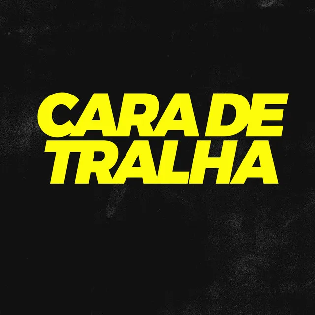 Cara de Tralha