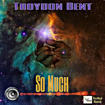 So Much by Troydon Bent