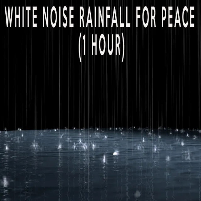 White Noise Rainfall For Peace (1 Hour)