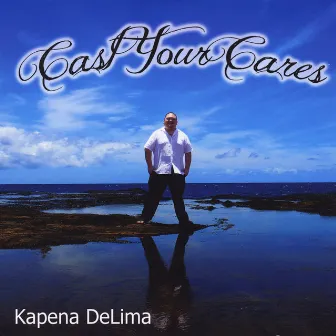 Cast Your Cares by Kapena De Lima