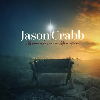 Miracle in a Manger by Jason Crabb