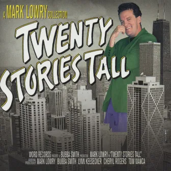 Twenty Stories Tall (Live) by Mark Lowry