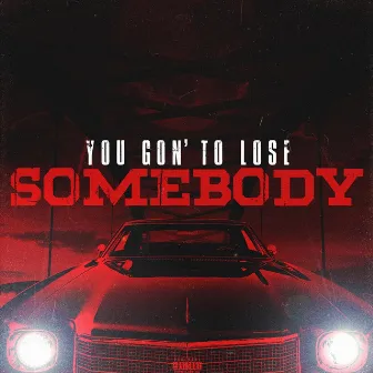 You Gon' to Lose Somebody by Redro Killson