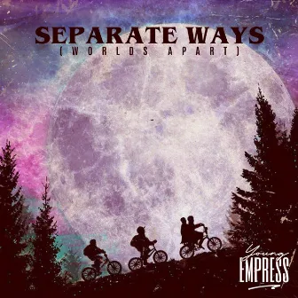 Separate Ways (Worlds Apart) by Young Empress