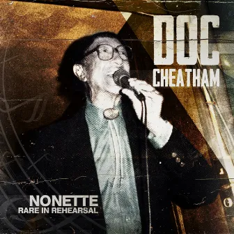 Nonette in Rare Rehearsal by Doc Cheatham