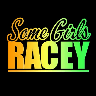 Some Girls by Racey