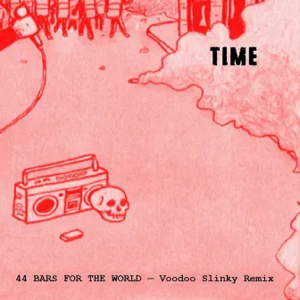 44 Bars For The World (Voodoo Slinky Remix) by Time