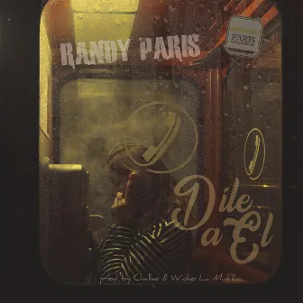 Dile a El by Randy Paris