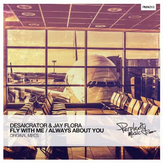 Fly With Me / Always About You by Desaicrator