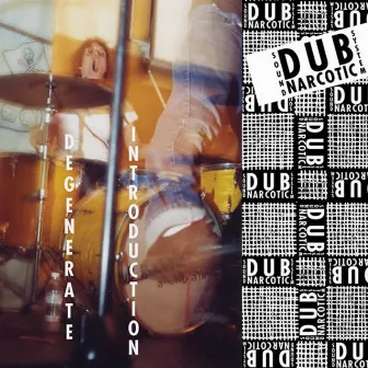 Degenerate Introduction by Dub Narcotic Sound System