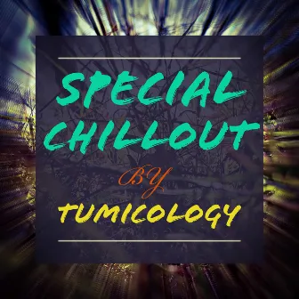 Special ChillOut by Tumicology