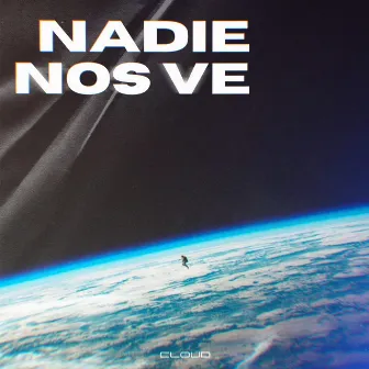 NADIE NOS VE by CLOUD