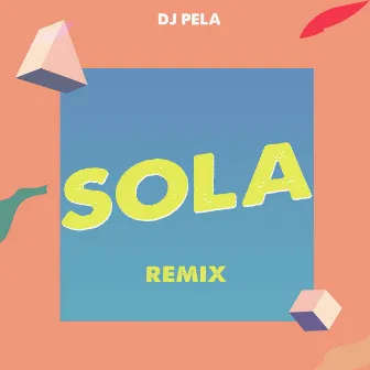 Sola by DJ Pela