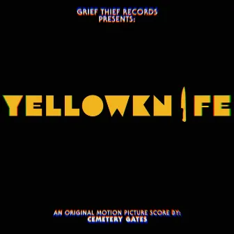 Yellowknife (Original Motion Picture Soundtrack) by Cemetery Gates