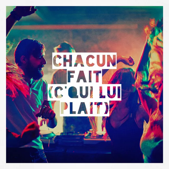 Chacun fait (c'qui lui plaît)