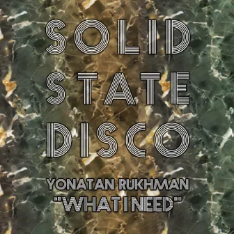 What I Need by Yonatan Rukhman