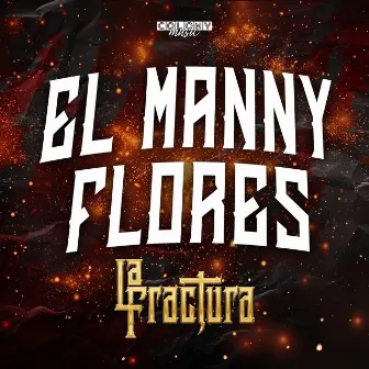 El Manny Flores by La Fractura