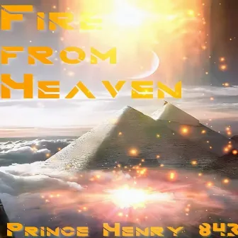 Fire from Heaven by Prince Henry 843