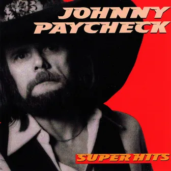 Super Hits by Johnny Paycheck