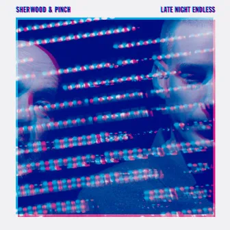 Late Night Endless by Sherwood & Pinch