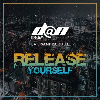 Release Yourself (feat. Sandra Bullet) by D@n Deejay