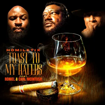 Toast to My Haters by Homiletix