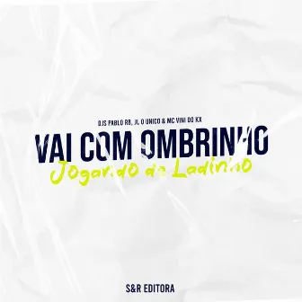 Vai Com Ombrinho, Jogando de Ladinho by MC Vini do KX