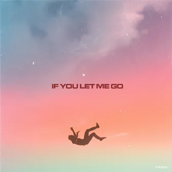 If You Let Me Go by Jackson Owens