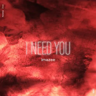 I Need You by Imazee