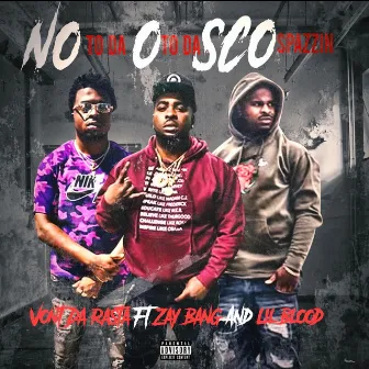 No to Da O to Da Sco Spazzin' by Vont DA Rasta