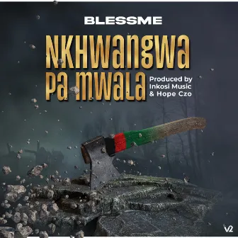 Nkhwangwa pa Mwala by Blessme