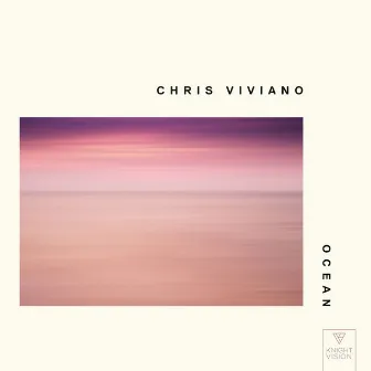 Ocean by Chris Viviano