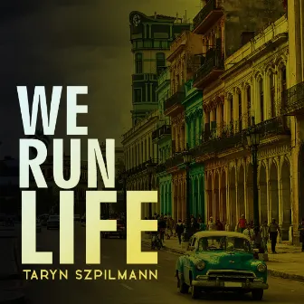 We Run Life by Taryn Szpilmann