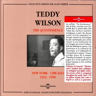 The Quintessence Teddy Wilson New York-Chicago 1933-1950 by Teddy Wilson