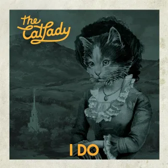 I Do by The Cat Lady