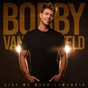 Lief My Weer Lewendig by Bobby Van Jaarsveld