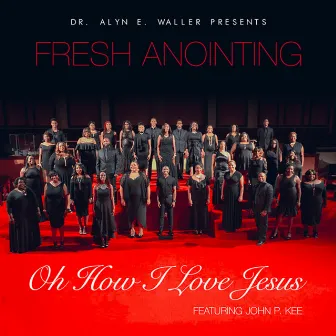 Oh How I Love Jesus by Dr. Alyn E. Waller