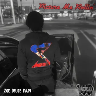 Picture Me Rollin' by Zoe Deuce Papi