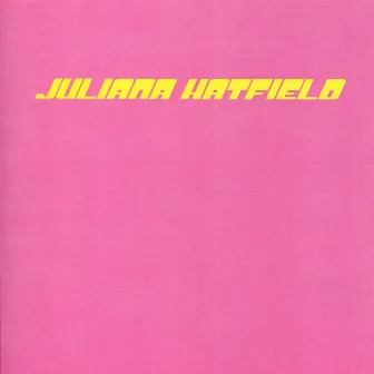 Juliana Hatfield by Juliana Hatfield