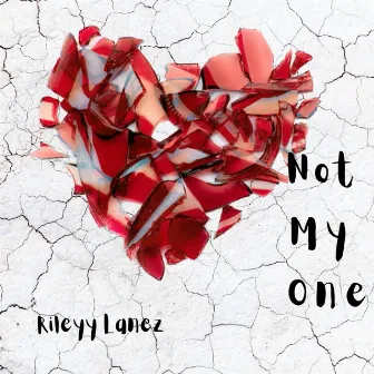 Not My One by Rileyy Lanez