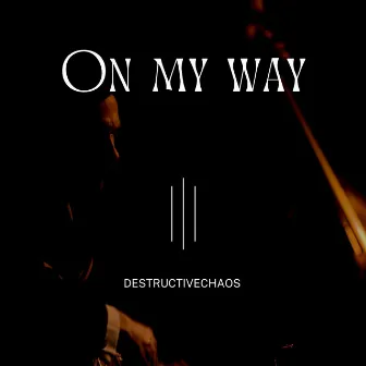 On My Way by DestructiveChaos