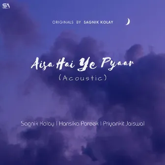 Aisa Hai Ye Pyaar (Acoustic Version) by Priyankit Jaiswal