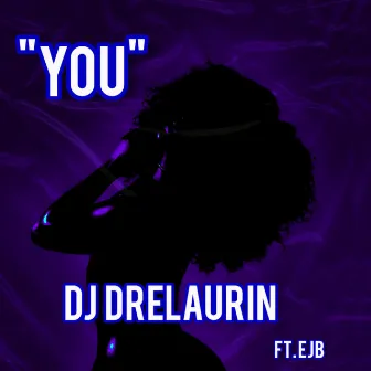 You by DJ Drelaurin