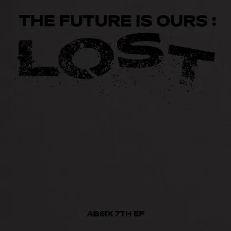 THE FUTURE IS OURS: LOST by AB6IX