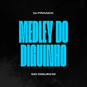 Medley do Diguinho by DJ Franck