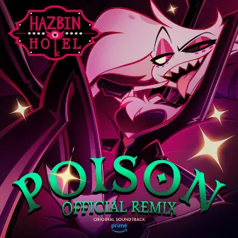 Poison (Hazbin Hotel Original Soundtrack) [Official Remix] by Blake Roman