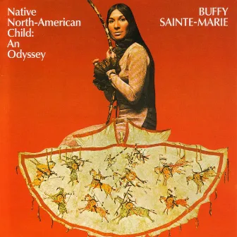 Native American Child: An Odyssey by Buffy Sainte-Marie